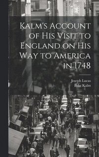 Kalm's Account of his Visit to England on his way to America in 1748