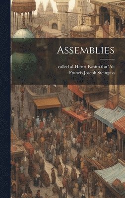 Francis Joseph Steingass, Called Al-Hariri Kasim Ibn 'Ali - Assemblies, Inbunden. Tillgänglighet: Lägg i varukorg