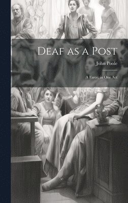John Poole - Deaf as a Post, Inbunden. Tillgänglighet: Lägg i varukorg