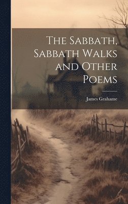 Sabbath, Sabbath Walks and Other Poems