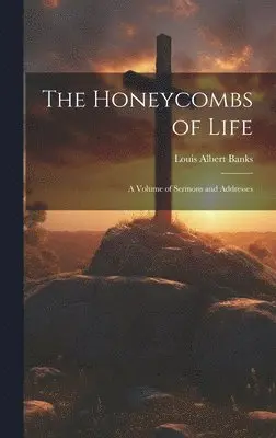 Louis Albert Banks - Honeycombs of Life, Inbunden. Tillgänglighet: Lägg i varukorg