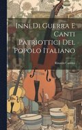Inni di guerra e canti patriottici del popolo italiano