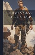 Life of man on the High Alps