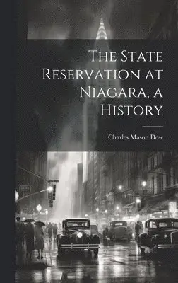 Charles Mason Dow - State Reservation at Niagara, a History, Inbunden. Tillgänglighet: Lägg i varukorg