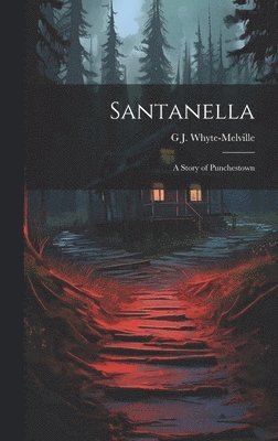 G J 1821-1878 Whyte-Melville - Santanella, Inbunden. Tillgänglighet: Lägg i varukorg