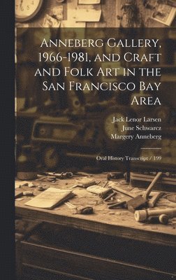 Suzanne B Riess, Margery Anneberg, Jack Lenor Larsen - Anneberg Gallery, 1966-1981, and Craft and Folk art in the San Francisco Bay Area, Inbunden