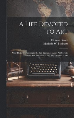 Eleanor Glaser, Marjorie W Bissinger - Life Devoted to Art, Inbunden. Tillgänglighet: Lägg i varukorg