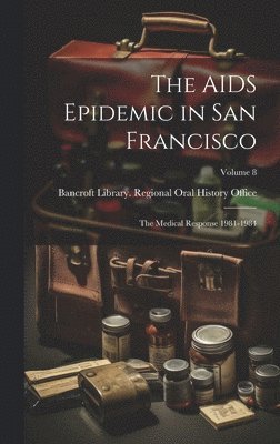 Bancroft Library Regional Oral History - AIDS Epidemic in San Francisco, Inbunden