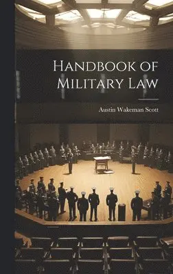 Austin Wakeman Scott - Handbook of Military Law, Inbunden. Tillgänglighet: Lägg i varukorg