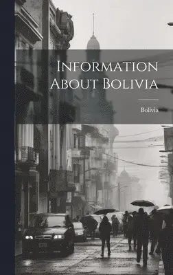 Bolivia - Information About Bolivia, Inbunden. Tillgänglighet: Lägg i varukorg