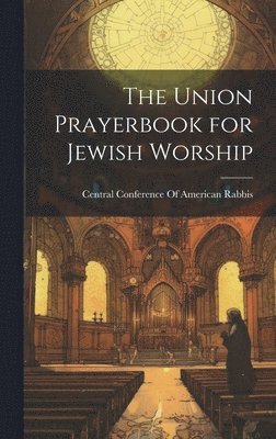 Central Conference Of American Rabbis - Union Prayerbook for Jewish Worship, Inbunden