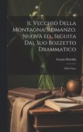 vecchio della montagna; romanzo. Nuova ed., seguita dal suo bozzetto drammatico