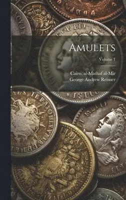 Cairo Al-Mathaf Al-Mir, George Andrew Reisner - Amulets; Volume 1, Inbunden. Tillgänglighet: Lägg i varukorg