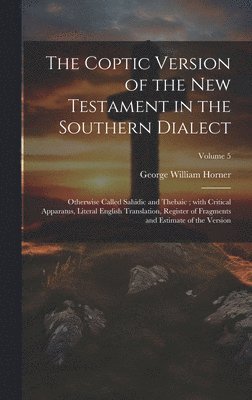 George William Horner - Coptic version of the New Testament in the Southern dialect, Inbunden