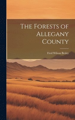 Fred Wilson Besley - Forests of Allegany County, Inbunden. Tillgänglighet: Tillfälligt slut