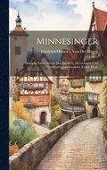 Minnesinger: Deutsche Liederdichter des zwlften, dreizehnten und vierzehnten Jahrhunderts. Erster Theil.
