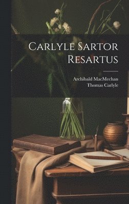 Thomas Carlyle, Archibald Macmechan - Carlyle Sartor Resartus, Inbunden. Tillgänglighet: Lägg i varukorg