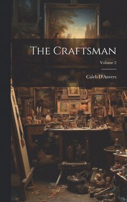 D'Anvers Caleb - Craftsman; Volume 2, Inbunden. Tillgänglighet: Lägg i varukorg