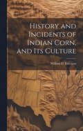 History and Incidents of Indian Corn, and its Culture