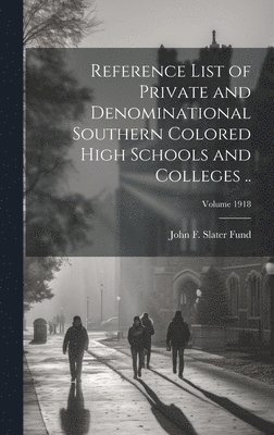 John F Slater Fund - Reference List of Private and Denominational Southern Colored High Schools and Colleges ..; Volume 1918, Inbunden. Tillgänglighet: Lägg i varukorg