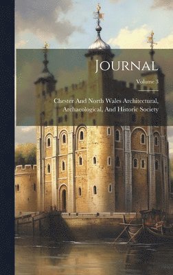 Chester and North Wales Architectural - Journal; Volume 3, Inbunden