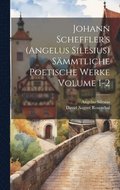 Johann Scheffler's (Angelus Silesius) s�mmtliche poetische Werke Volume 1-2
