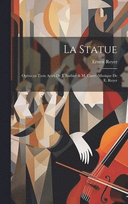 Ernest Reyer - statue; opéra en trois actes de J. Barbier & M. Carré. Musique de E. Reyer, Inbunden. Tillgänglighet: Lägg i varukorg
