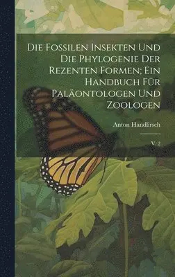 Anton Handlirsch - fossilen insekten und die phylogenie der rezenten formen; ein handbuch für paläontologen und zoologen, Inbunden. Tillgänglighet: Lägg i varukorg