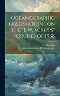 Oceanographic Observations on the &quot;E.W. Scripps&quot; Cruises of 1938