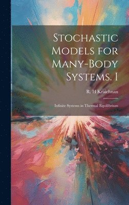 R H Kraichnan - Stochastic Models for Many-body Systems. I, Inbunden. Tillgänglighet: Lägg i varukorg