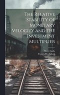 Relative Stability of Monetary Velocity and the Investment Multiplier