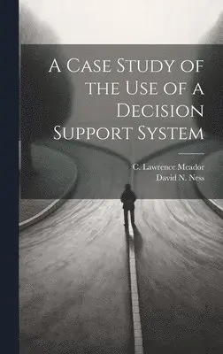 C Lawrence Meador, David N Ness - Case Study of the use of a Decision Support System, Inbunden. Tillgänglighet: Lägg i varukorg