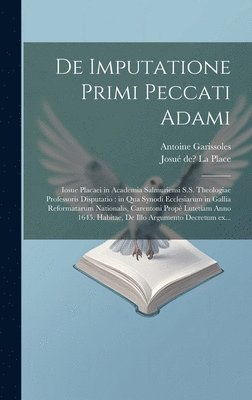 Josué de La Place, Antoine Garissoles - De imputatione primi peccati Adami, Inbunden