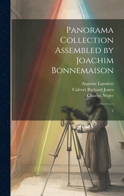 Joachim Bonnemaison, Edouard Baldus, Samuel Bourne - Panorama Collection Assembled by Joachim Bonnemaison, Inbunden. Tillgänglighet: Lägg i varukorg