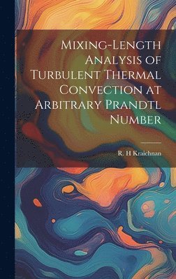 R H Kraichnan - Mixing-length Analysis of Turbulent Thermal Convection at Arbitrary Prandtl Number, Inbunden. Tillgänglighet: Lägg i varukorg
