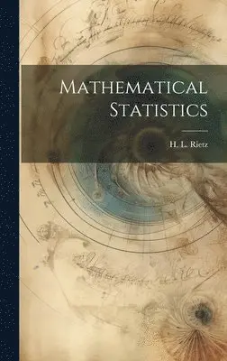 H L 1875-1943 Rietz - Mathematical Statistics, Inbunden. Tillgänglighet: Lägg i varukorg