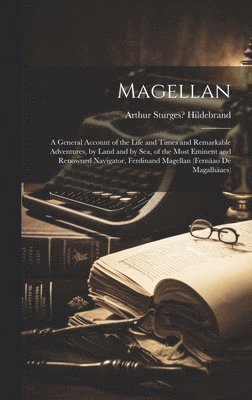 Arthur Sturges Hildebrand - Magellan, Inbunden. Tillgänglighet: Lägg i varukorg