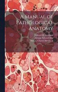 A Manual of Pathological Anatomy