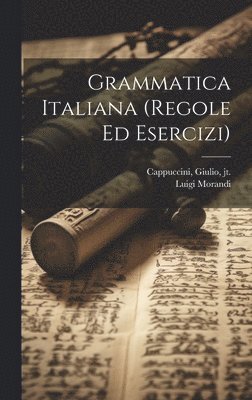 Luigi Morandi, Giulio 1864- Cappuccini - Grammatica italiana (regole ed esercizi), Inbunden