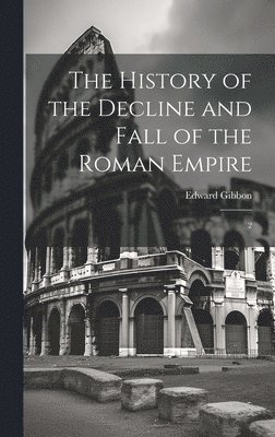 Edward Gibbon - History of the Decline and Fall of the Roman Empire, Inbunden