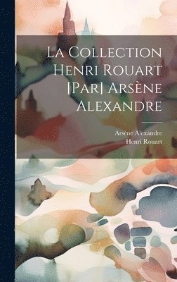 collection Henri Rouart [par] Arsène Alexandre