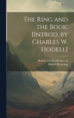 Ring and the Book. [Introd. by Charles W. Hodell]