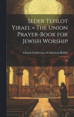 Central Conference Of American Rabbis - Seder Tefilot Yirael = The Union Prayer-book for Jewish Worship, Inbunden. Tillgänglighet: Lägg i varukorg