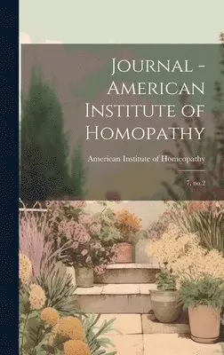 American Institute Of Homeopathy - Journal - American Institute of Homopathy, Inbunden. Tillgänglighet: Lägg i varukorg
