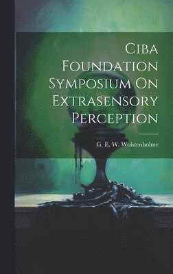 G E W Wolstenholme - Ciba Foundation Symposium On Extrasensory Perception, Inbunden