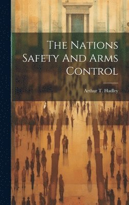 Arthur T Hadley - Nations Safety And Arms Control, Inbunden. Tillgänglighet: Lägg i varukorg