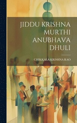 Chikkala Krishna Rao - Jiddu Krishna Murthi Anubhava Dhuli, Inbunden