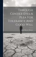 Through Gentile Eyes A Plea For Tolerance And Good Will