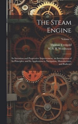 Thomas Tredgold, W S B 1809-1893 Woolhouse - Steam Engine, Inbunden