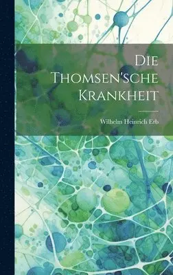 Wilhelm Heinrich Erb - Thomsen'sche Krankheit, Inbunden. Tillgänglighet: Tillfälligt slut